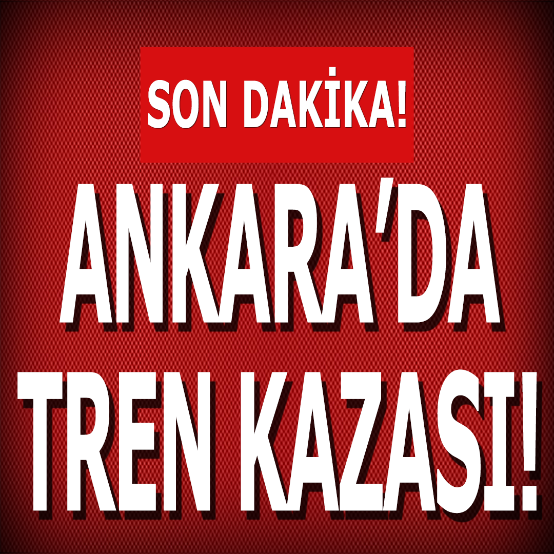 Ankara'da tren kazası!