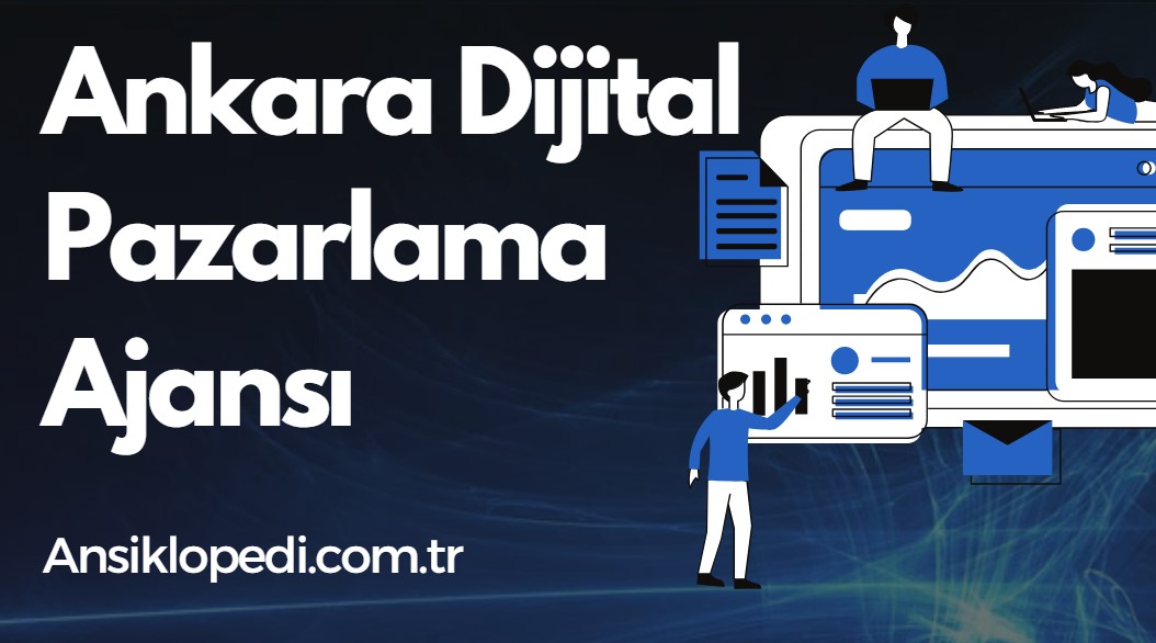 Ankara Dijital Ajans - Ankara Dijital Pazarlama Ajansı