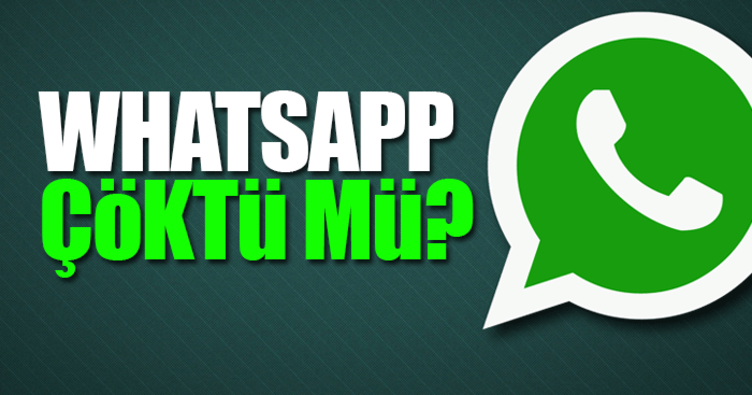 Whatsapp Açılmıyor! Whatsapp Çöktü mü?
